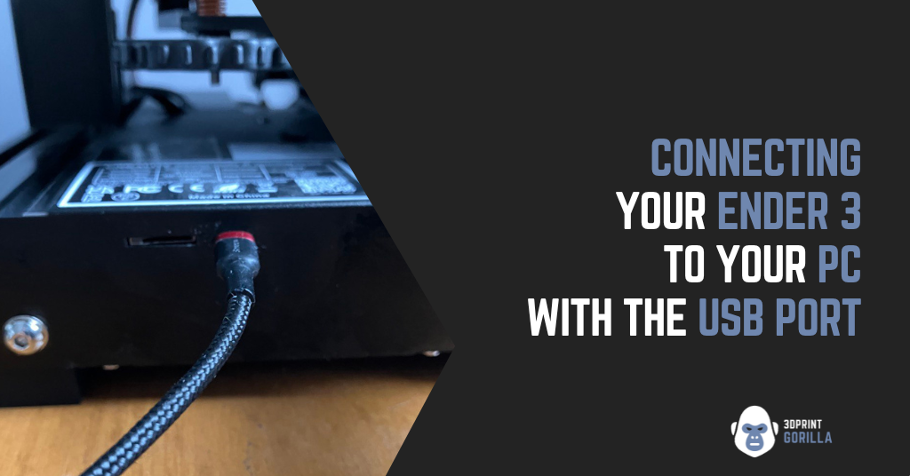 Hound Eve Uheldig Connecting Your Ender 3 (V2 & Neo & Pro & S1) to Your PC with the USB Port  - 3D Print Gorilla